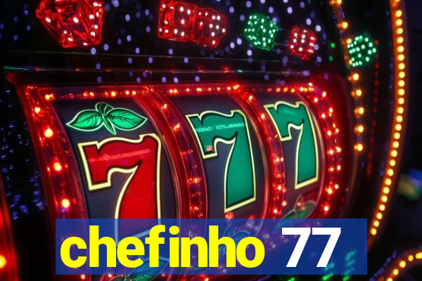 chefinho 77